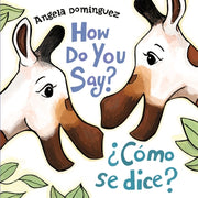 How Do You Say? / ¿Cómo Se Dice? (Spanish Bilingual) by Dominguez, Angela