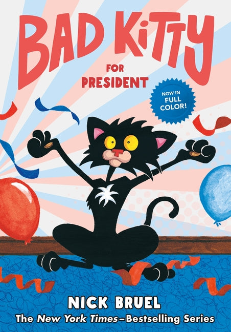 Bad Kitty for President (Full-Color Edition) -- Nick Bruel, Hardcover