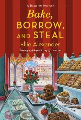 Bake, Borrow, and Steal: A Bakeshop Mystery -- Ellie Alexander, Mass Market Paperbound