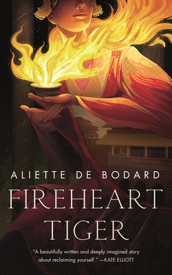 Fireheart Tiger -- Aliette de Bodard, Paperback
