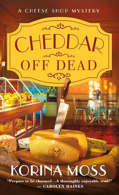 Cheddar Off Dead: A Cheese Shop Mystery -- Korina Moss, Mass Market Paperbound