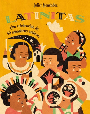Latinitas: Una Celebración de 40 Soñadoras Audaces = Latinitas by Menéndez, Juliet