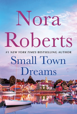 Small Town Dreams: First Impressions and Less of a Stranger - A 2-In-1 Collection -- Nora Roberts, Paperback