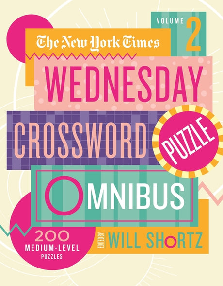 The New York Times Wednesday Crossword Puzzle Omnibus Volume 2: 200 Medium-Level Puzzles -- New York Times, Paperback