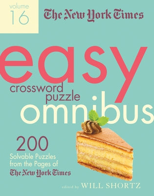 The New York Times Easy Crossword Puzzle Omnibus Volume 16: 200 Solvable Puzzles from the Pages of the New York Times -- New York Times, Paperback