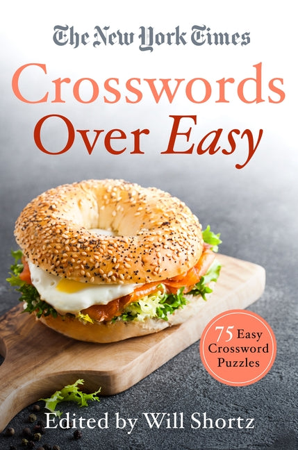 The New York Times Crosswords Over Easy: 75 Easy Crossword Puzzles -- New York Times, Paperback