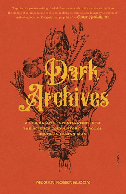 Dark Archives: A Librarian's Investigation Into the Science and History of Books Bound in Human Skin -- Megan Rosenbloom, Paperback