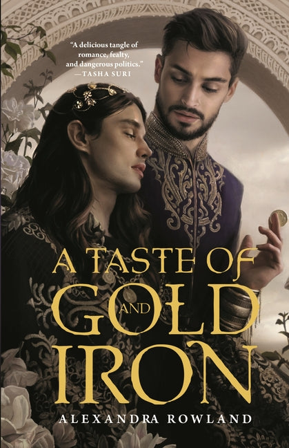 A Taste of Gold and Iron -- Alexandra Rowland, Paperback