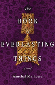 The Book of Everlasting Things by Malhotra, Aanchal