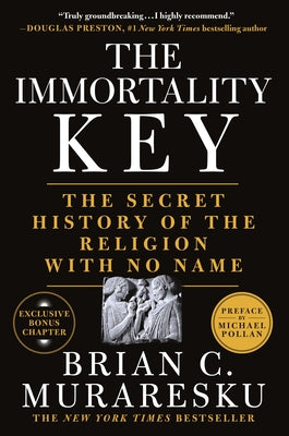 The Immortality Key: The Secret History of the Religion with No Name -- Brian C. Muraresku, Paperback