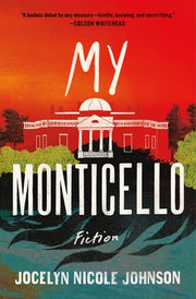 My Monticello: Fiction by Johnson, Jocelyn Nicole