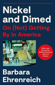 Nickel and Dimed (20th Anniversary Edition): On (Not) Getting by in America by Ehrenreich, Barbara