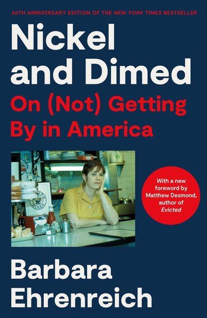 Nickel and Dimed (20th Anniversary Edition): On (Not) Getting by in America by Ehrenreich, Barbara