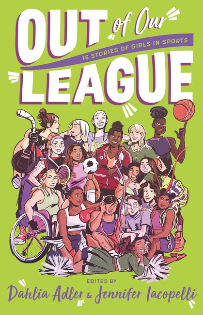 Out of Our League: 16 Stories of Girls in Sports -- Dahlia Adler, Paperback