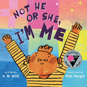 Not He or She, I'm Me by Wild, A. M.