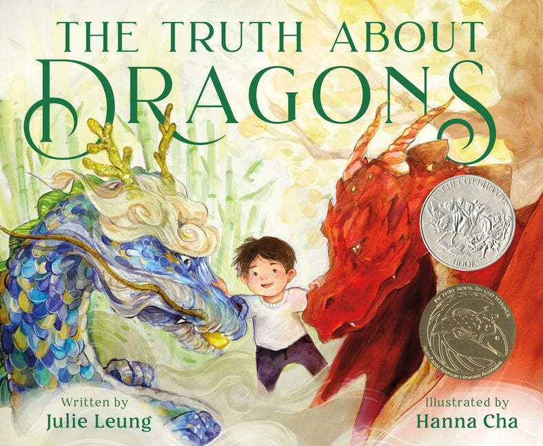 The Truth about Dragons: (Caldecott Honor Book) -- Julie Leung, Hardcover