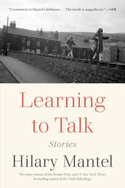 Learning to Talk: Stories by Mantel, Hilary