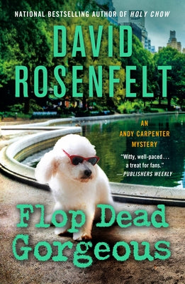 Flop Dead Gorgeous: An Andy Carpenter Mystery by Rosenfelt, David