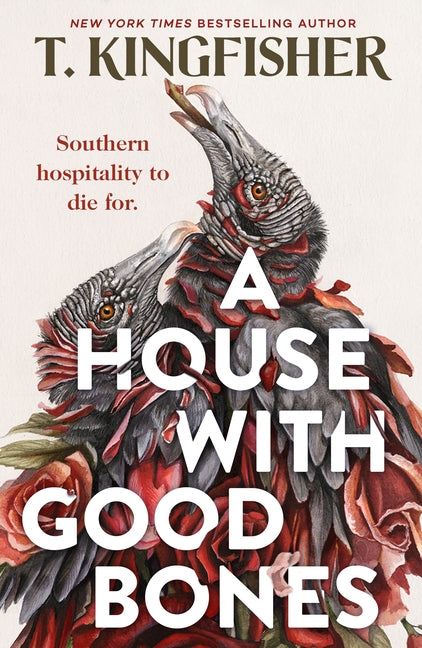 A House with Good Bones -- T. Kingfisher, Paperback