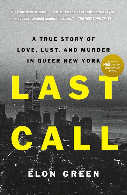 Last Call: A True Story of Love, Lust, and Murder in Queer New York -- Elon Green, Paperback