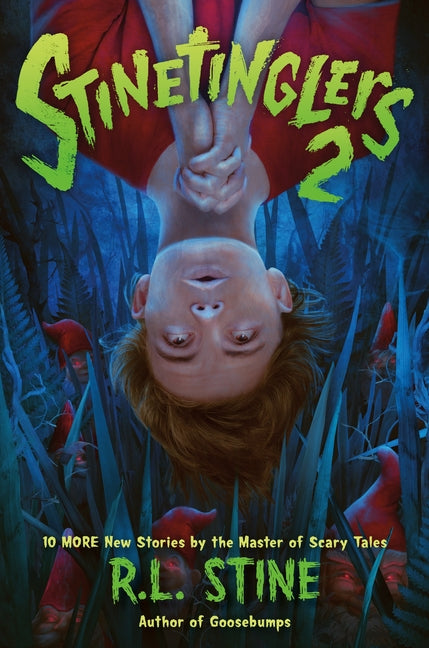 Stinetinglers 2: 10 More New Stories by the Master of Scary Tales -- R. L. Stine, Hardcover