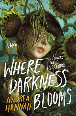 Where Darkness Blooms -- Andrea Hannah, Hardcover