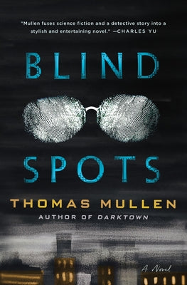 Blind Spots -- Thomas Mullen, Hardcover