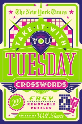 The New York Times Take It with You Tuesday Crosswords: 200 Easy Removable Puzzles -- New York Times, Paperback
