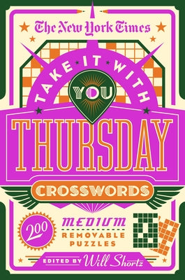 The New York Times Take It with You Thursday Crosswords: 200 Medium Removable Puzzles -- New York Times, Paperback