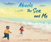 Abuelo, the Sea, and Me by Williams, Ismée