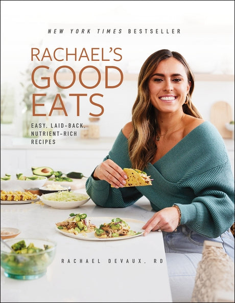Rachael's Good Eats: Easy, Laid-Back, Nutrient-Rich Recipes -- Rachael Devaux, Hardcover