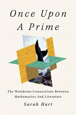 Once Upon a Prime: The Wondrous Connections Between Mathematics and Literature -- Sarah Hart, Paperback