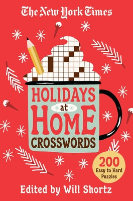 The New York Times Holidays at Home Crosswords: 200 Easy to Hard Puzzles -- New York Times, Paperback