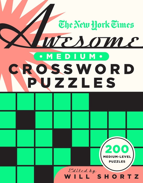The New York Times Awesome Medium Crossword Puzzles: 200 Medium-Level Puzzles -- New York Times, Paperback