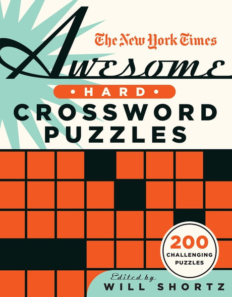 The New York Times Awesome Hard Crossword Puzzles: 200 Challenging Puzzles -- New York Times, Paperback