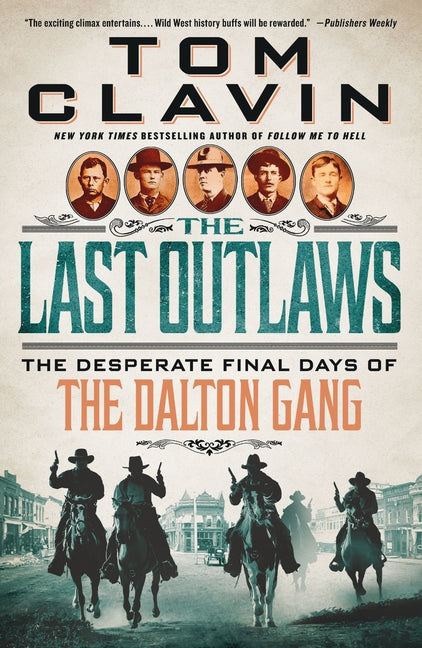 The Last Outlaws: The Desperate Final Days of the Dalton Gang -- Tom Clavin, Paperback