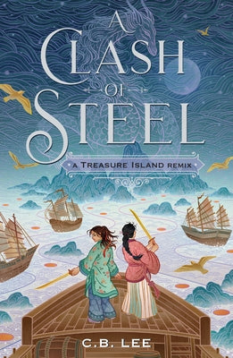 A Clash of Steel: A Treasure Island Remix -- C. B. Lee, Paperback