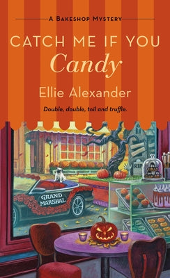 Catch Me If You Candy: A Bakeshop Mystery -- Ellie Alexander, Mass Market Paperbound