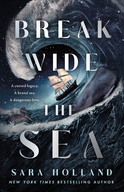 Break Wide the Sea -- Sara Holland, Hardcover