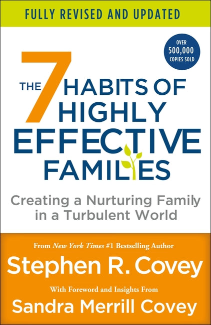 The 7 Habits of Highly Effective Families (Fully Revised and Updated): Creating a Nurturing Family in a Turbulent World -- Stephen R. Covey, Paperback