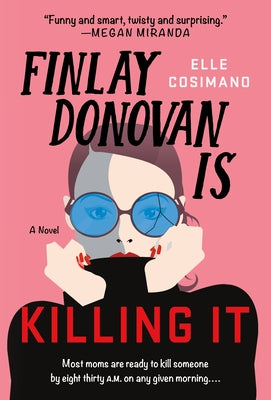 Finlay Donovan Is Killing It: A Mystery by Cosimano, Elle