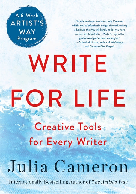 Write for Life: Creative Tools for Every Writer (a 6-Week Artist's Way Program) -- Julia Cameron, Paperback