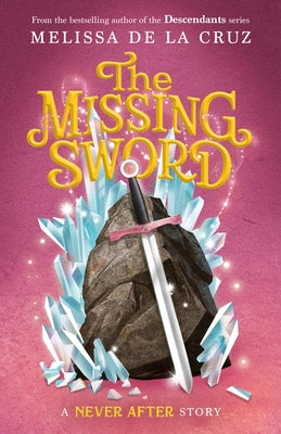 Never After: The Missing Sword -- Melissa de la Cruz, Hardcover