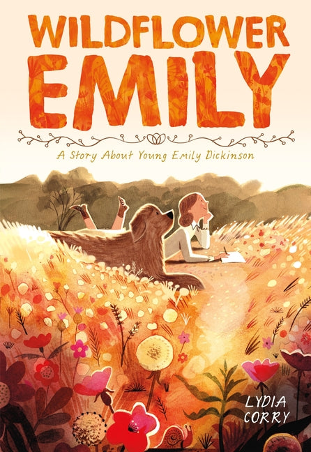 Wildflower Emily: A Story about Young Emily Dickinson -- Lydia Corry, Paperback