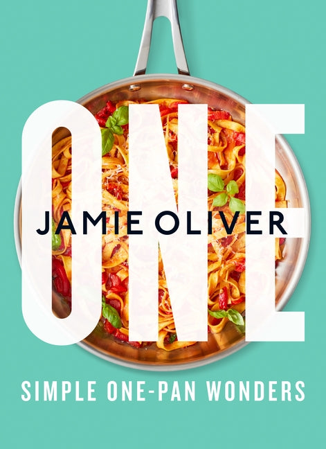 One: Simple One-Pan Wonders: [American Measurements] -- Jamie Oliver, Hardcover