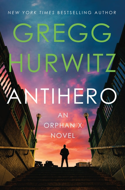 Antihero: An Orphan X Novel -- Gregg Hurwitz, Hardcover