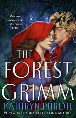 The Forest Grimm -- Kathryn Purdie, Hardcover