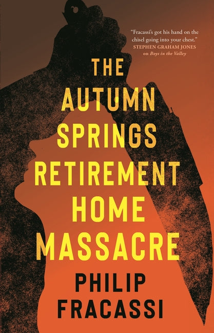 The Autumn Springs Retirement Home Massacre -- Philip Fracassi, Hardcover