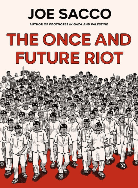 The Once and Future Riot -- Joe Sacco, Hardcover