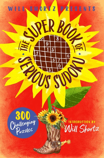 Will Shortz Presents the Super Book of Serious Sudoku: 300 Challenging Puzzles -- Will Shortz, Paperback